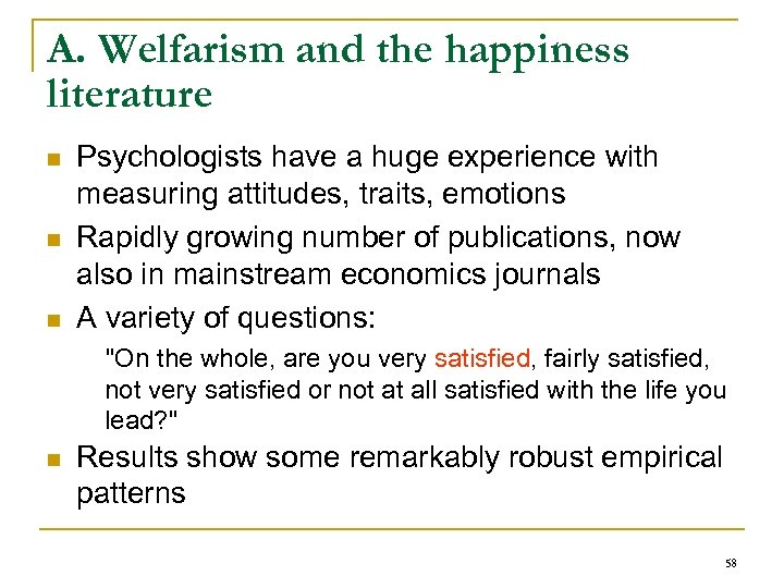 A. Welfarism and the happiness literature n n n Psychologists have a huge experience