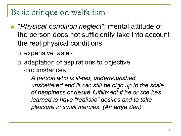 Basic critique on welfarism n "Physical-condition neglect": mental attitude of the person does not