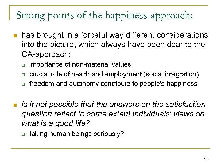 Strong points of the happiness-approach: n has brought in a forceful way different considerations