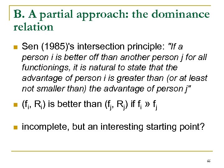 B. A partial approach: the dominance relation n Sen (1985)'s intersection principle: "If a