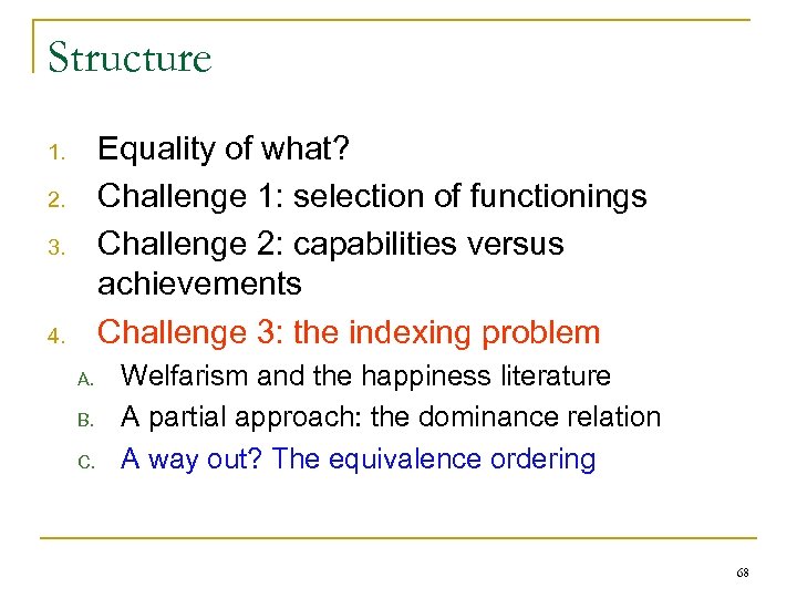 Structure Equality of what? Challenge 1: selection of functionings Challenge 2: capabilities versus achievements
