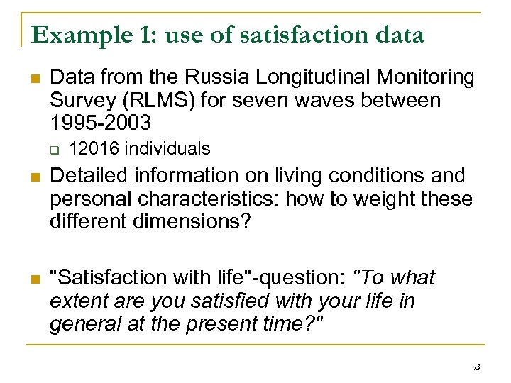 Example 1: use of satisfaction data n Data from the Russia Longitudinal Monitoring Survey