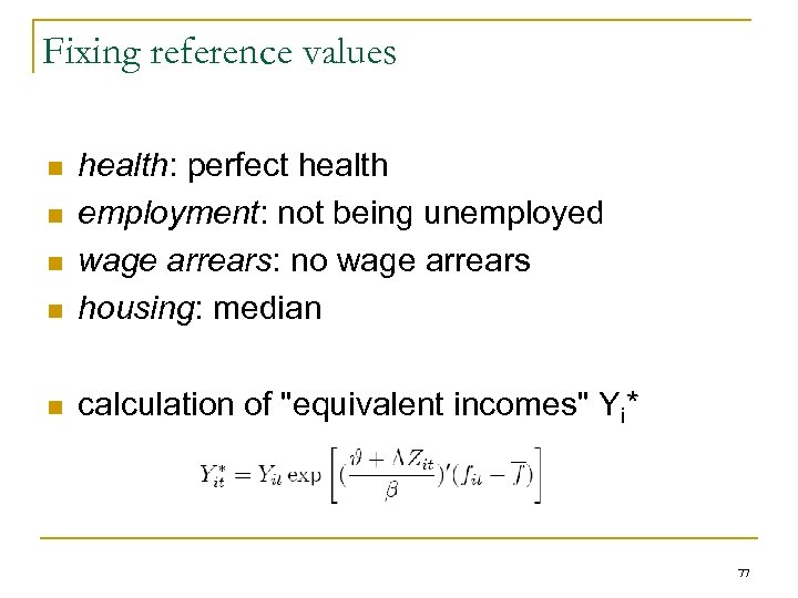 Fixing reference values n health: perfect health employment: not being unemployed wage arrears: no