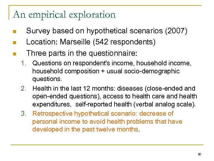 An empirical exploration n Survey based on hypothetical scenarios (2007) Location: Marseille (542 respondents)