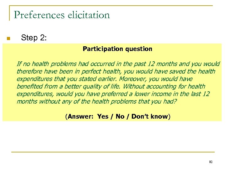 Preferences elicitation n Step 2: Participation question If no health problems had occurred in