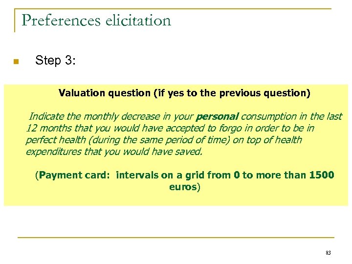 Preferences elicitation n Step 3: Valuation question (if yes to the previous question) Indicate