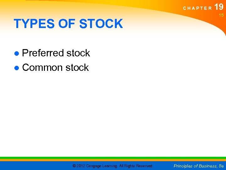 CHAPTER TYPES OF STOCK 19 15 ● Preferred stock ● Common stock © 2012
