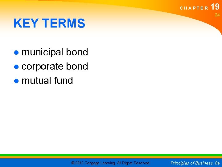 CHAPTER KEY TERMS 19 24 ● municipal bond ● corporate bond ● mutual fund