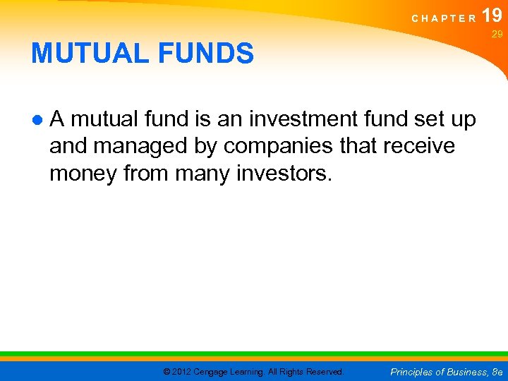 CHAPTER 19 29 MUTUAL FUNDS ● A mutual fund is an investment fund set