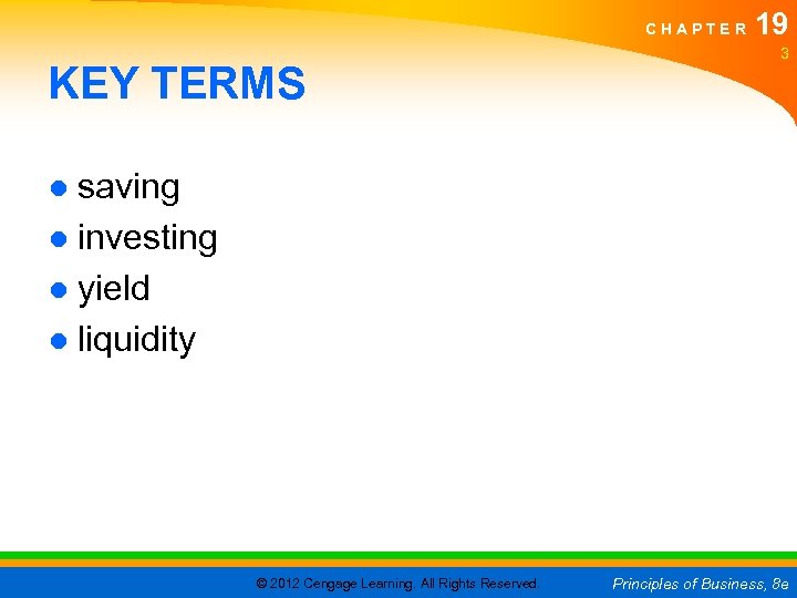 CHAPTER KEY TERMS 19 3 ● saving ● investing ● yield ● liquidity ©