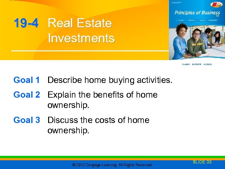 19 -4 Real Estate Investments Goal 1 Describe home buying activities. Goal 2 Explain