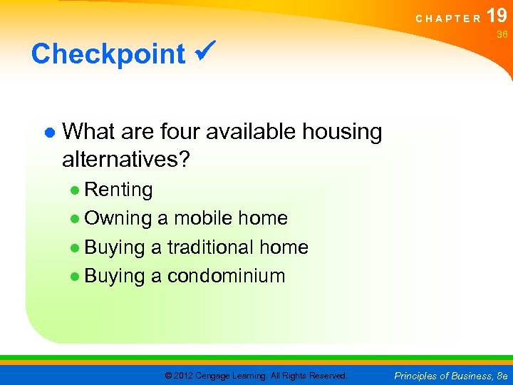 CHAPTER Checkpoint 19 36 ● What are four available housing alternatives? ● Renting ●
