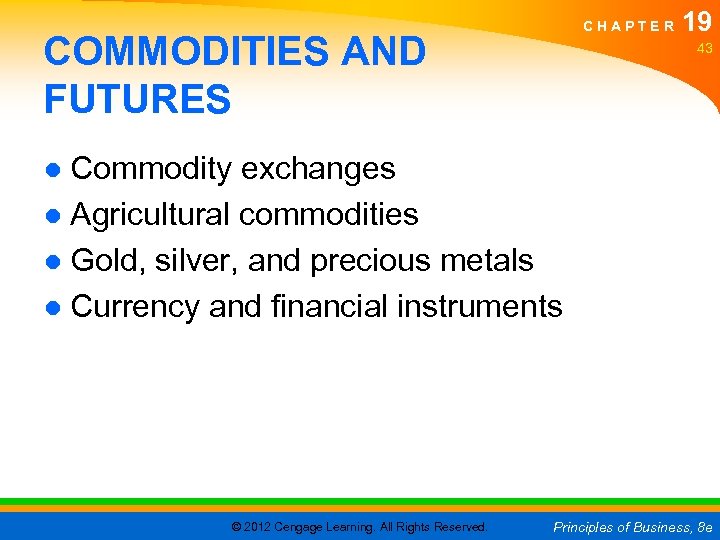 CHAPTER COMMODITIES AND FUTURES 19 43 ● Commodity exchanges ● Agricultural commodities ● Gold,