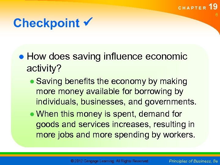 CHAPTER 19 6 Checkpoint ● How does saving influence economic activity? ● Saving benefits