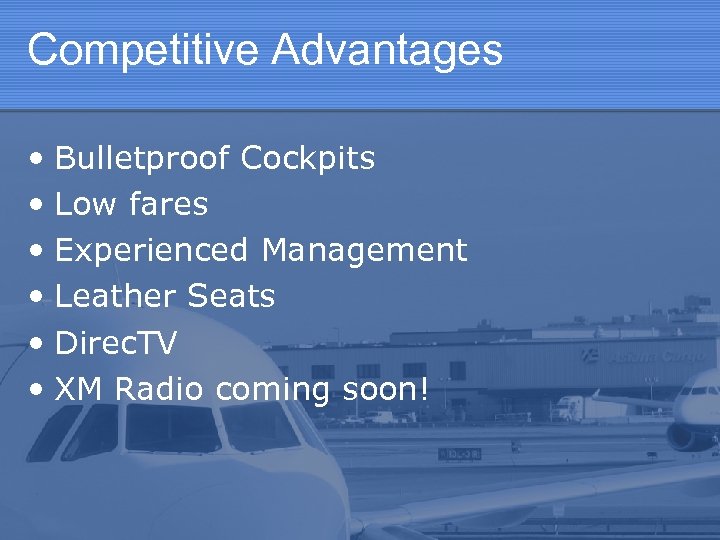 Competitive Advantages • Bulletproof Cockpits • Low fares • Experienced Management • Leather Seats