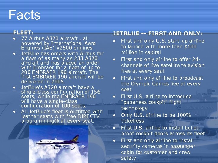 Facts FLEET: • • 77 Airbus A 320 aircraft , all powered by International