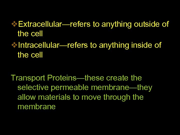 v. Extracellular—refers to anything outside of the cell v. Intracellular—refers to anything inside of