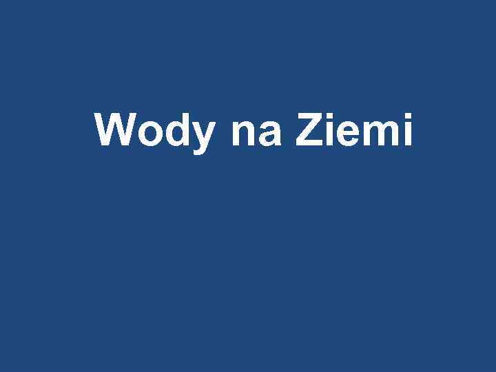 Wody na Ziemi 