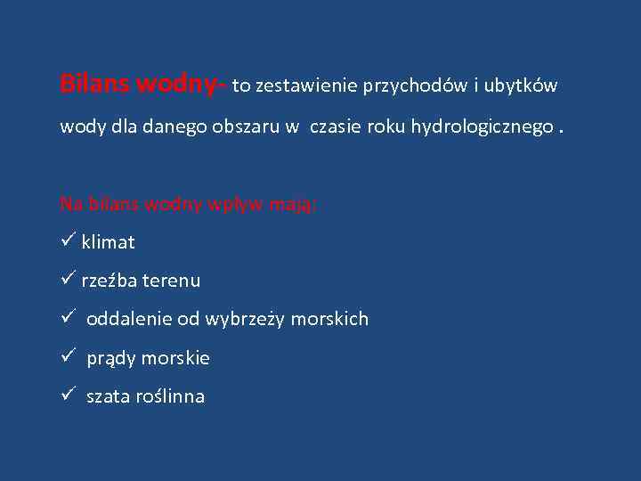 Bilans wodny- to zestawienie przychodów i ubytków wody dla danego obszaru w czasie roku