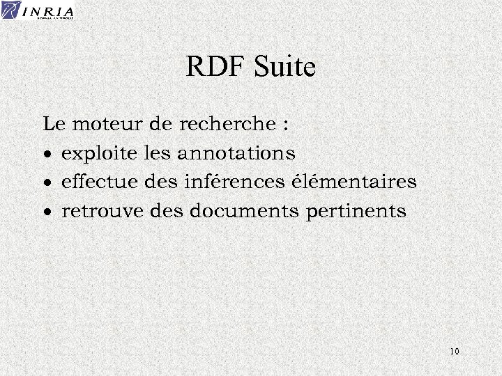 RDF Suite Le moteur de recherche : · exploite les annotations · effectue des