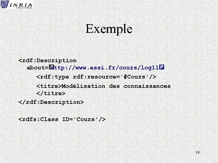 Exemple <rdf: Description about= http: //www. essi. fr/cours/log 11 > - <rdf: type rdf: