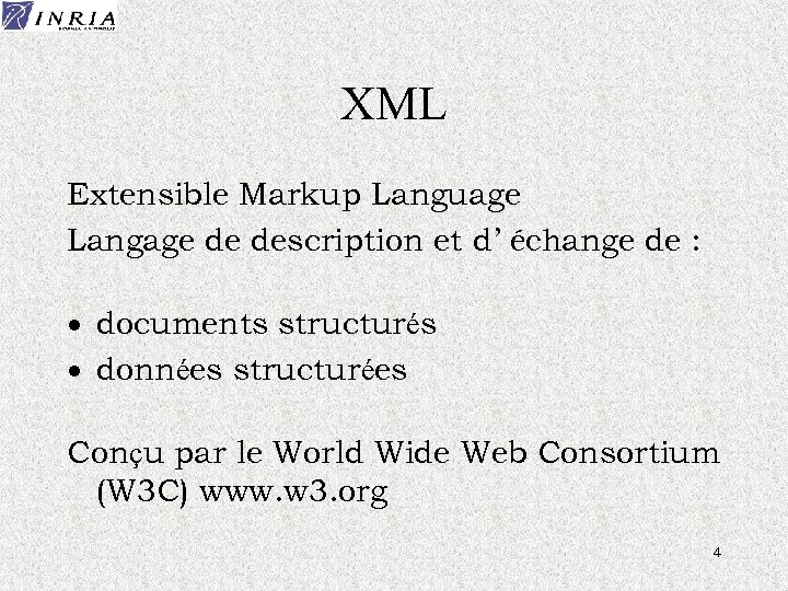 XML Extensible Markup Language Langage de description et d’ échange de : · documents
