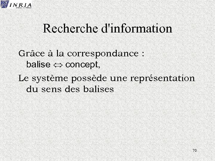 Recherche d'information Grâce à la correspondance : balise Û concept, Le système possède une