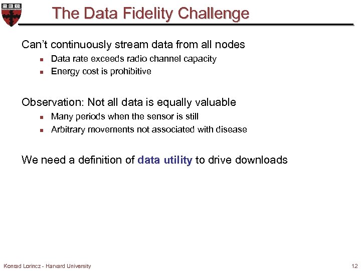 The Data Fidelity Challenge Can’t continuously stream data from all nodes n n Data