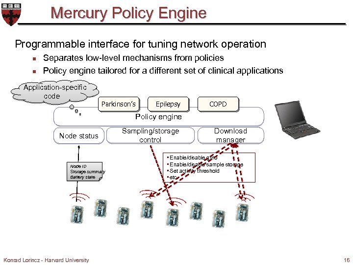 Mercury Policy Engine Programmable interface for tuning network operation n n Separates low-level mechanisms