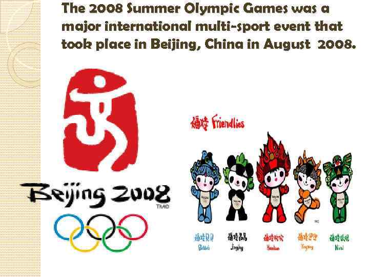 The 2008 Summer Olympic Games was a major international multi-sport event that took place