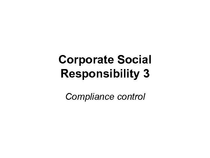 Corporate Social Responsibility 3 Compliance control 