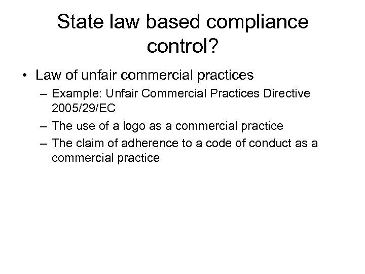 State law based compliance control? • Law of unfair commercial practices – Example: Unfair