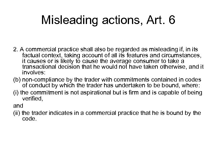 Misleading actions, Art. 6 2. A commercial practice shall also be regarded as misleading