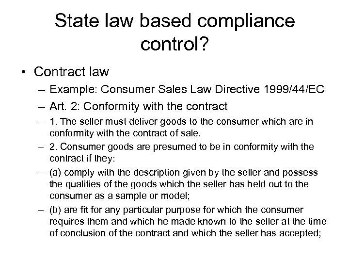State law based compliance control? • Contract law – Example: Consumer Sales Law Directive