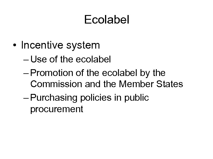 Ecolabel • Incentive system – Use of the ecolabel – Promotion of the ecolabel