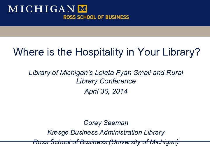 Where is the Hospitality in Your Library? Library of Michigan’s Loleta Fyan Small and