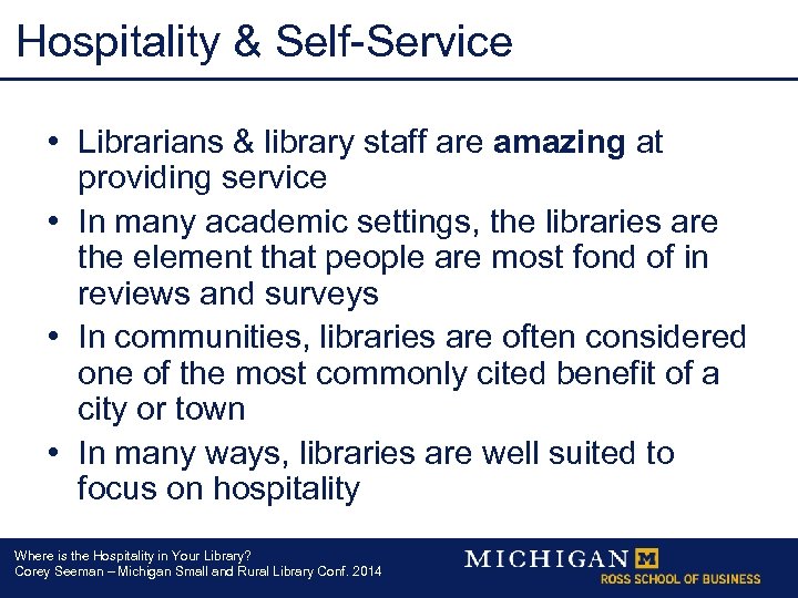 Hospitality & Self-Service • Librarians & library staff are amazing at providing service •