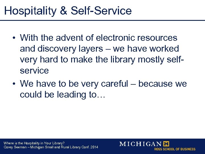 Hospitality & Self-Service • With the advent of electronic resources and discovery layers –