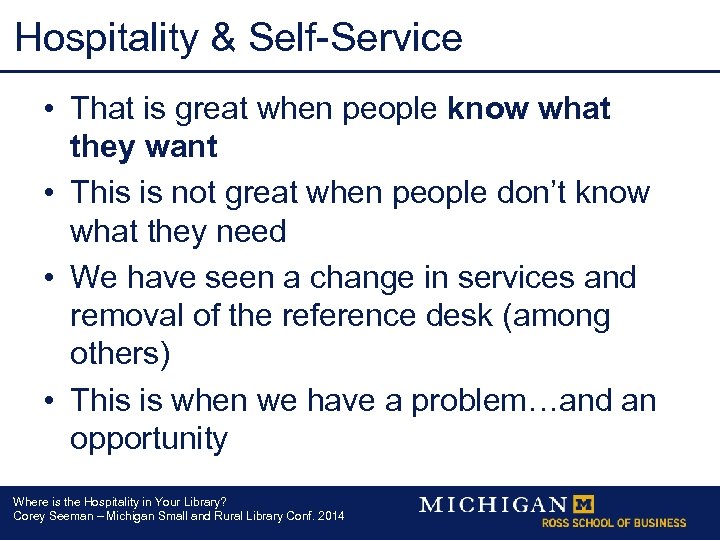Hospitality & Self-Service • That is great when people know what they want •