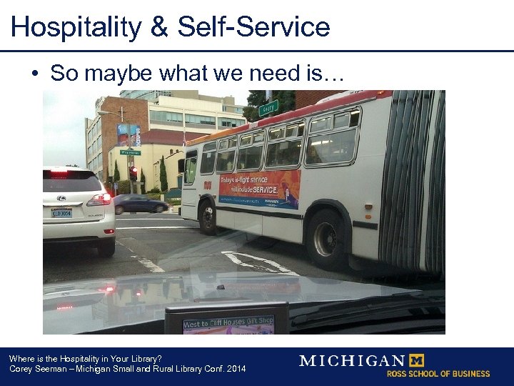 Hospitality & Self-Service • So maybe what we need is… Where is the Hospitality