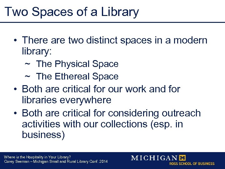 Two Spaces of a Library • There are two distinct spaces in a modern