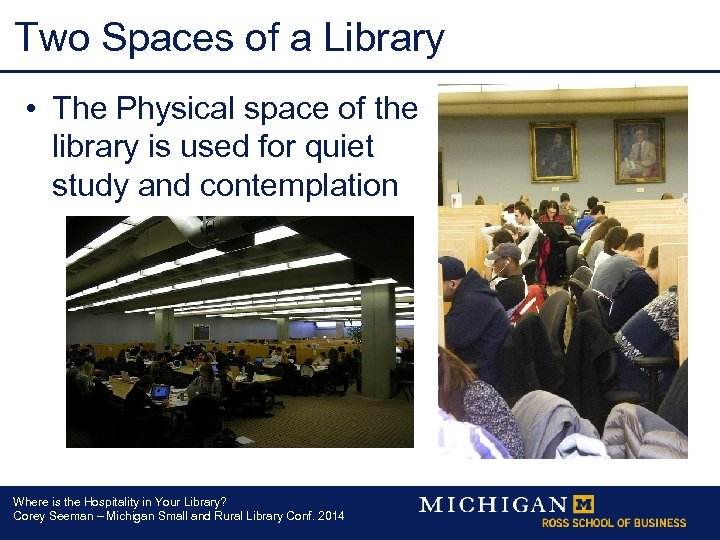 Two Spaces of a Library • The Physical space of the library is used