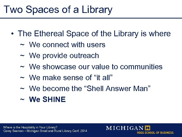 Two Spaces of a Library • The Ethereal Space of the Library is where