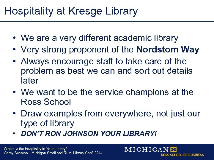 Hospitality at Kresge Library • We are a very different academic library • Very