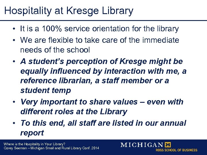 Hospitality at Kresge Library • It is a 100% service orientation for the library