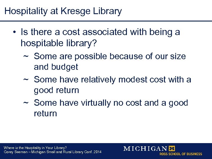 Hospitality at Kresge Library • Is there a cost associated with being a hospitable