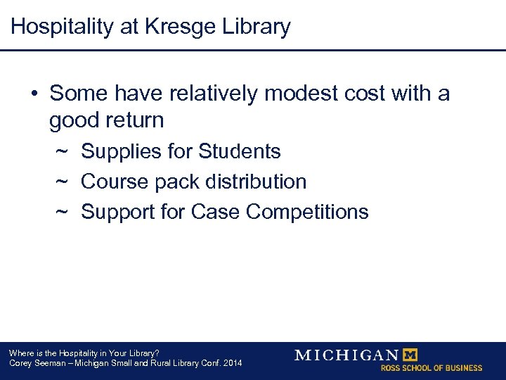 Hospitality at Kresge Library • Some have relatively modest cost with a good return