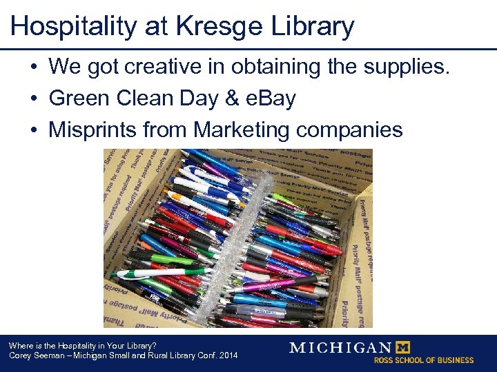 Hospitality at Kresge Library • We got creative in obtaining the supplies. • Green