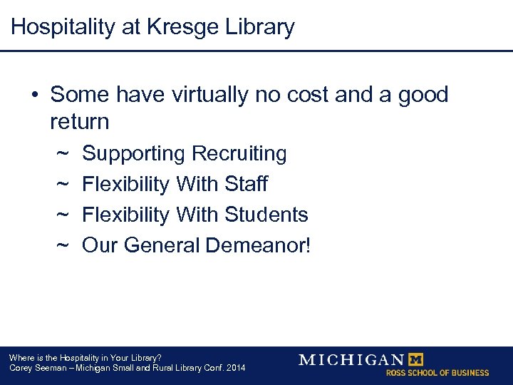 Hospitality at Kresge Library • Some have virtually no cost and a good return