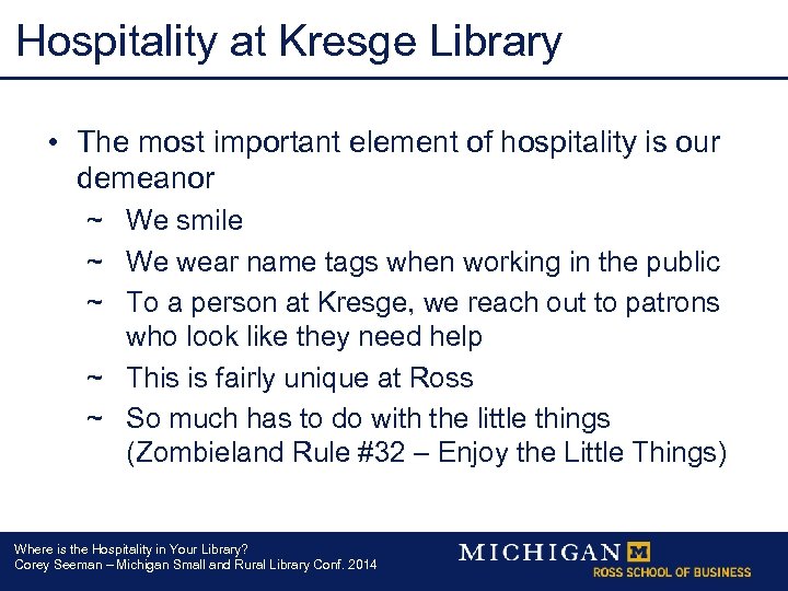 Hospitality at Kresge Library • The most important element of hospitality is our demeanor